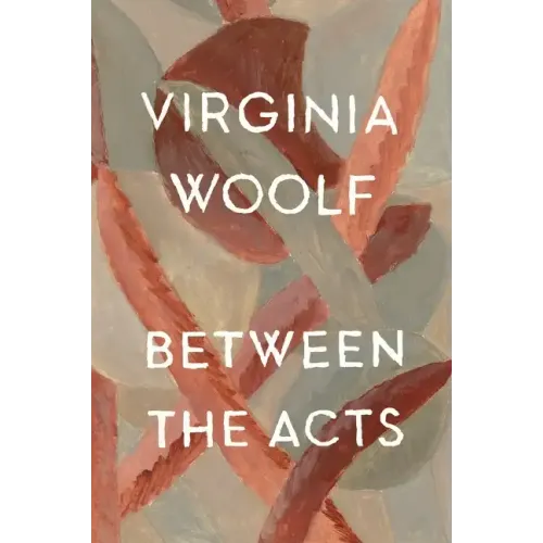 Between the Acts: The Virginia Woolf Library Authorized Edition