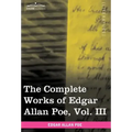 The Complete Works of Edgar Allan Poe, Vol. III (in Ten Volumes): Tales