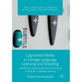Captioned Media in Foreign Language Learning and Teaching: Subtitles for the Deaf and Hard-Of-Hearing as Tools for Language Learning