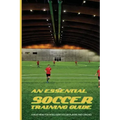 An Essential Soccer Training Guide: A Must-Read For Intelligent Soccer Players And Coaches: Soccer Modern Tactics