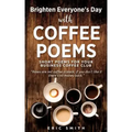 Brighten Everyone's Day with COFFEE POEMS Short poems for your business coffee club