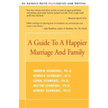 A Guide to a Happier Marriage and Family