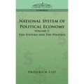 National System of Political Economy - Volume 3: The Systems and the Politics