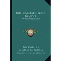 Bill Carlisle, Lone Bandit: An Autobiography