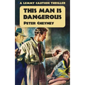 This Man is Dangerous: A Lemmy Caution Thriller