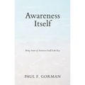 Awareness Itself: Being Aware of Awareness Itself Is the Key