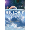 Jesus Christ God the Son: The King of Kings and the Radiance of His Glory