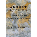 Almost like Us: Peoples of the Stone Age