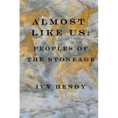 Almost like Us: Peoples of the Stone Age
