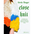 Close Knit: 15 Patterns and 45 Techniques from Beginner to Advanced from Europe's Coolest Knitter