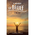 A Moment Of Belief: A True Story