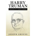Harry Truman: A Biography of an American President