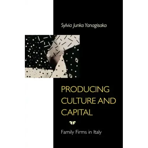 Producing Culture and Capital: Family Firms in Italy