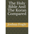 The Holy Bible And The Koran Compared