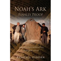 Noah's Ark Finally Proof: My Journey to Discovering Biblical Places, and Christ Centered Truth!