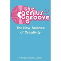 The Genius Groove: The New Science of Creativity