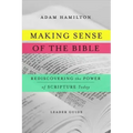 Making Sense of the Bible [Leader Guide]: Rediscovering the Power of Scripture Today