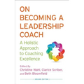 On Becoming a Leadership Coach: A Holistic Approach to Coaching Excellence
