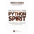 Defeating the Python Spirit: Discover the Symptoms of this Spirits and How it Operates, Contains Dangerous Prayers and Decrees to Break Free From i