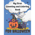 My First Counting and Coloring Book for Halloween: Fun with numbers activity book especially for little kids .Preschool and Kindergarten workbook, cou