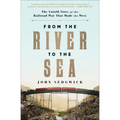 From the River to the Sea: The Untold Story of the Railroad War That Made the West