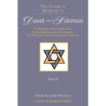 The Songs and Wisdom of DAVID AND SOLOMON Part II: The Symbolic Version of Proverbs, The Symbolic Version of Ecclesiastes, The Symbolic Version of the