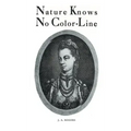 Nature Knows No Color-Line: Research into the Negro Ancestry in the White Race