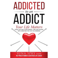 Addicted to an Addict: Your Life Matters Too