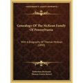 Genealogy Of The McKean Family Of Pennsylvania: With A Biography Of Thomas McKean (1890)