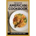 The Native American Cookbook: The Native American Cookbook Recipes From Native American Tribes