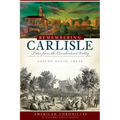 Remembering Carlisle: Tales from the Cumberland Valley