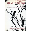 Ilongot Headhunting 1883-1974: A Study in Society and History