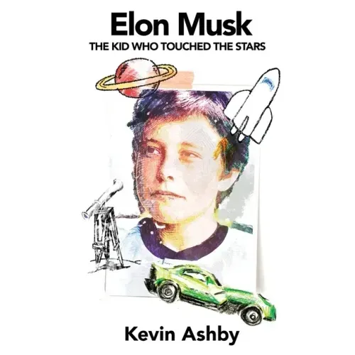 Elon Musk the Kid Who Touched the Stars