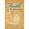Faith of the Founders: Religion and the New Nation, 1776-1826