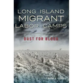 Long Island Migrant Labor Camps: Dust for Blood