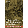 Bulgarian Horrors and the Question of the East