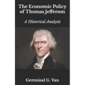 The Economic Policy of Thomas Jefferson: A Historical Analysis
