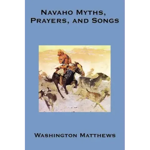 Navaho Myths, Prayers, and Songs