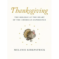 Thanksgiving: The Holiday at the Heart of the American Experience