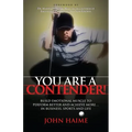 You Are a Contender!: Build Emotional Muscle to Perform Better and Achieve More in Business, Sports and Life