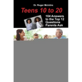 Teens 10 to 20: 104 Answers to the Top 12 Questions Parents Ask