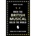 When the British Musical Ruled the World