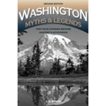 Washington Myths and Legends: The True Stories behind History's Mysteries