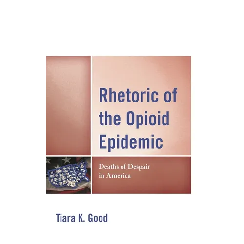 Rhetoric of the Opioid Epidemic: Deaths of Despair in America - Hardcover