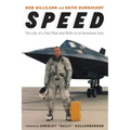 Speed: The Life of a Test Pilot and Birth of an American Icon