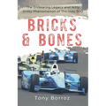 Bricks & Bones: The Endearing Legacy and Nitty-Gritty Phenomenon of The Indy 500