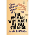 The Woman Who Made Me Feel Strange