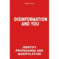 Disinformation and You: Identify Propaganda and Manipulation