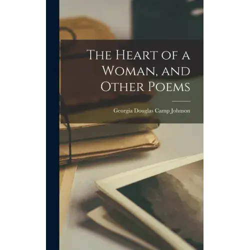The Heart of a Woman, and Other Poems