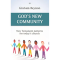 God's New Community: New Testament Patterns for Today's Church